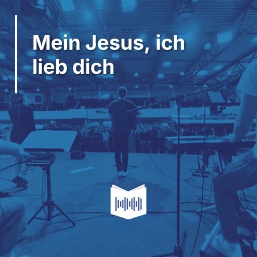 Mein Jesus, ich lieb dich